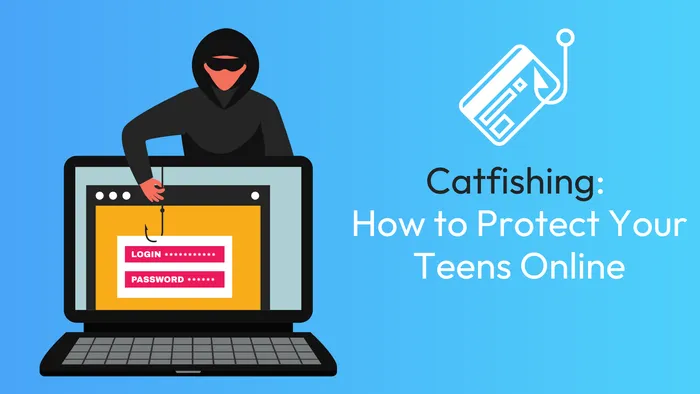 Catfishing: How to Protect Your Teens Online