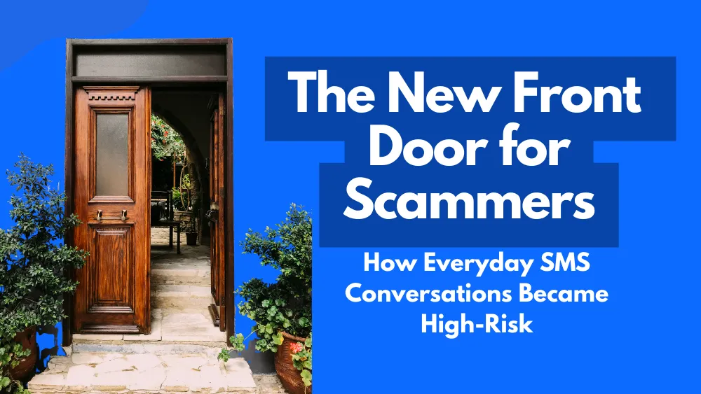The New Front Door for Scammers: How Everyday SMS Conversations Became High-Risk